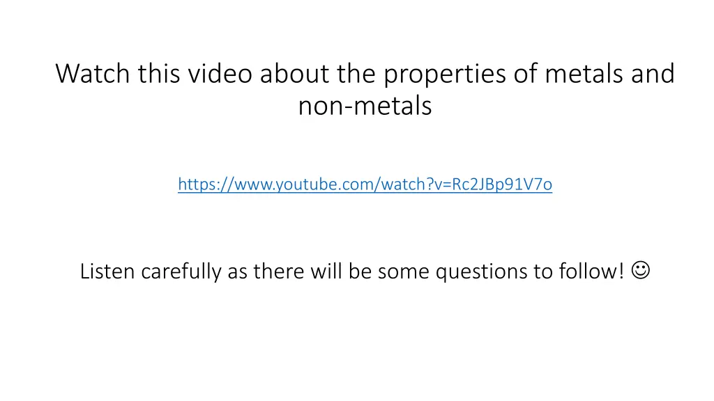 watch this video about the properties of metals