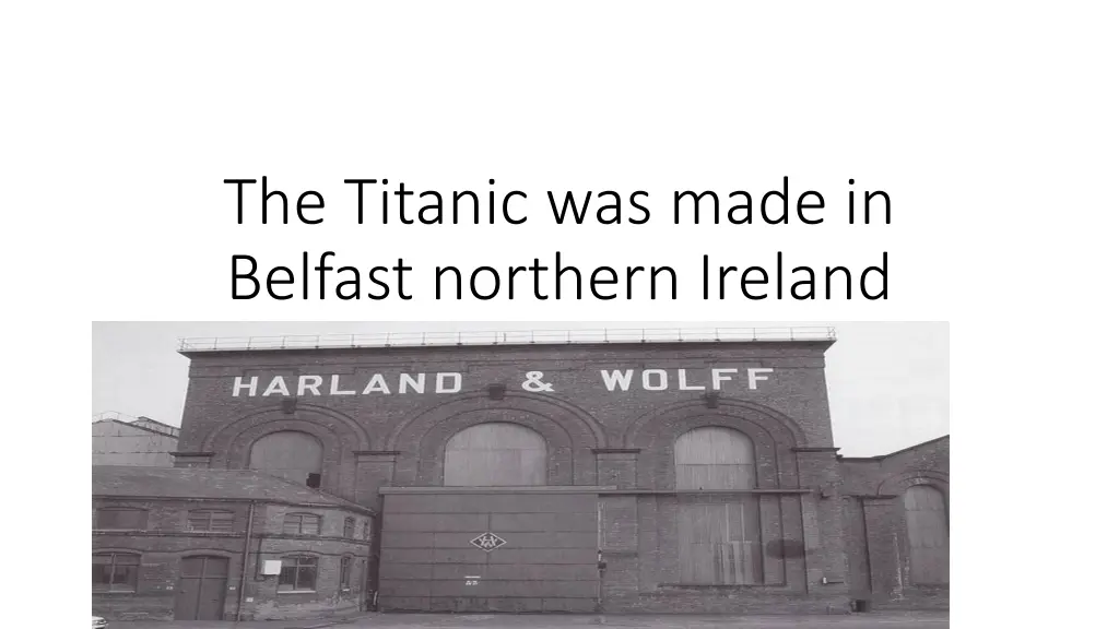 the titanic was made in belfast northern ireland