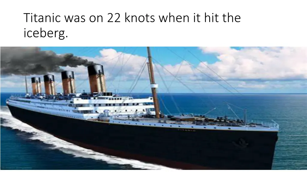 titanic was on 22 knots when it hit the iceberg