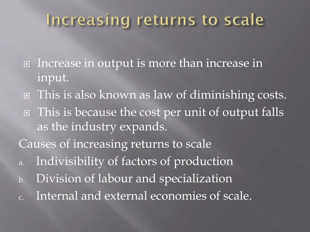 increase in output is more than increase in input