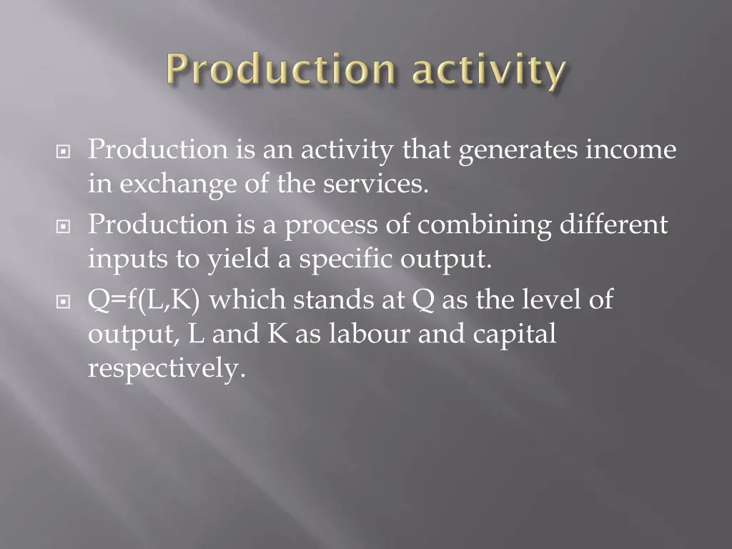 production is an activity that generates income