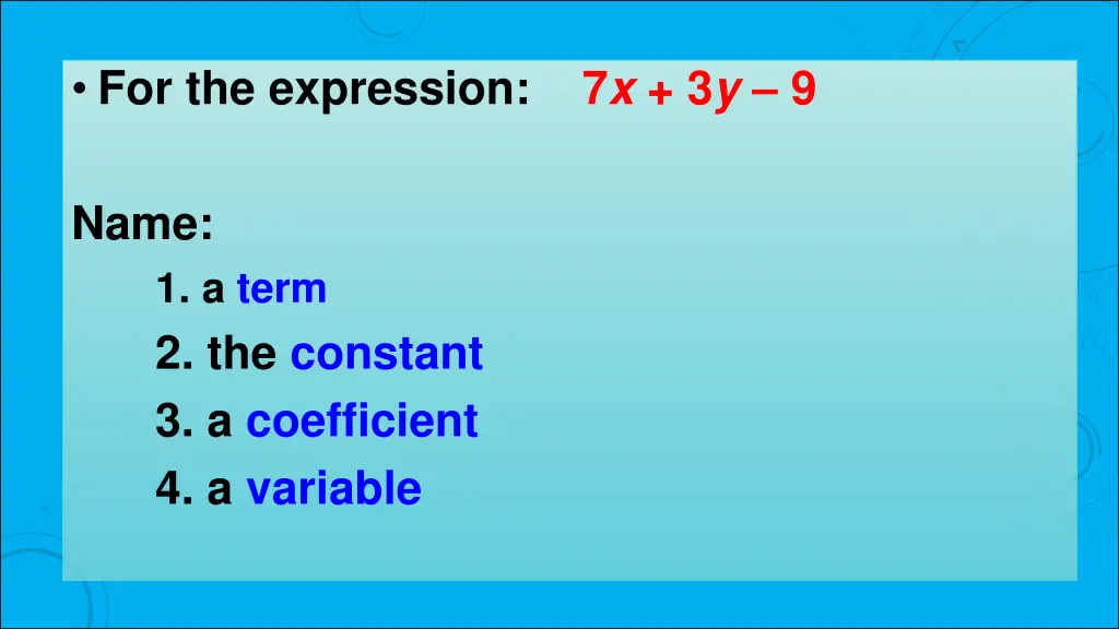 for the expression 7 x 3 y 9