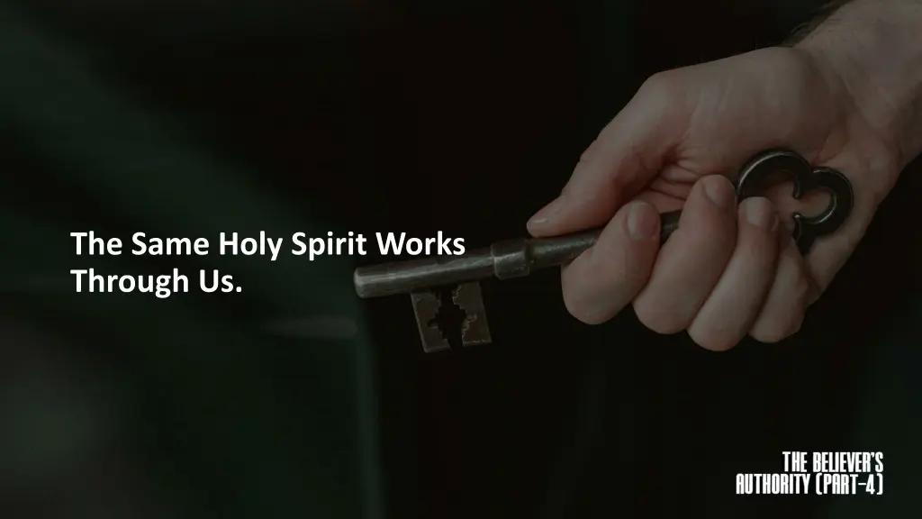 the same holy spirit works through us