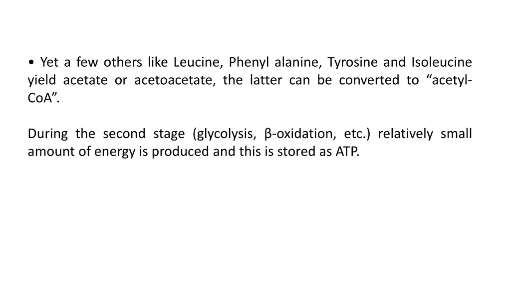 yet a few others like leucine phenyl alanine