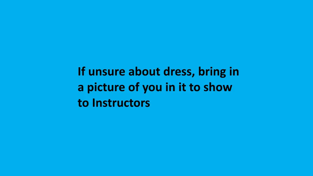 if unsure about dress bring in a picture