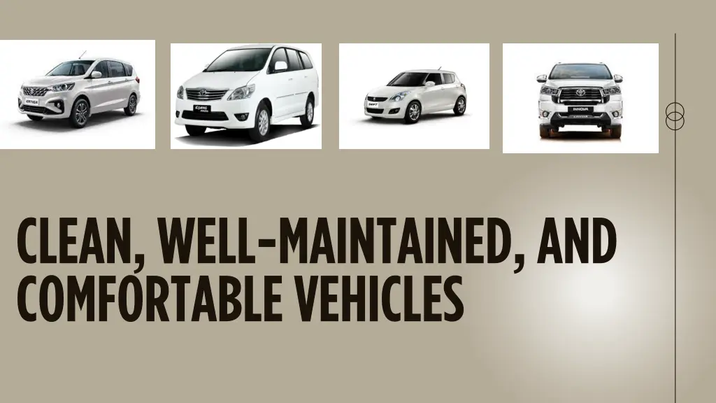 clean well maintained and comfortable vehicles