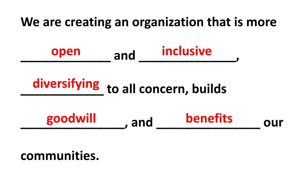 we are creating an organization that is more