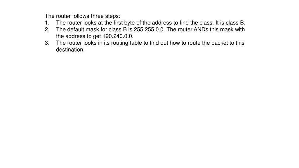 the router follows three steps 1 the router looks