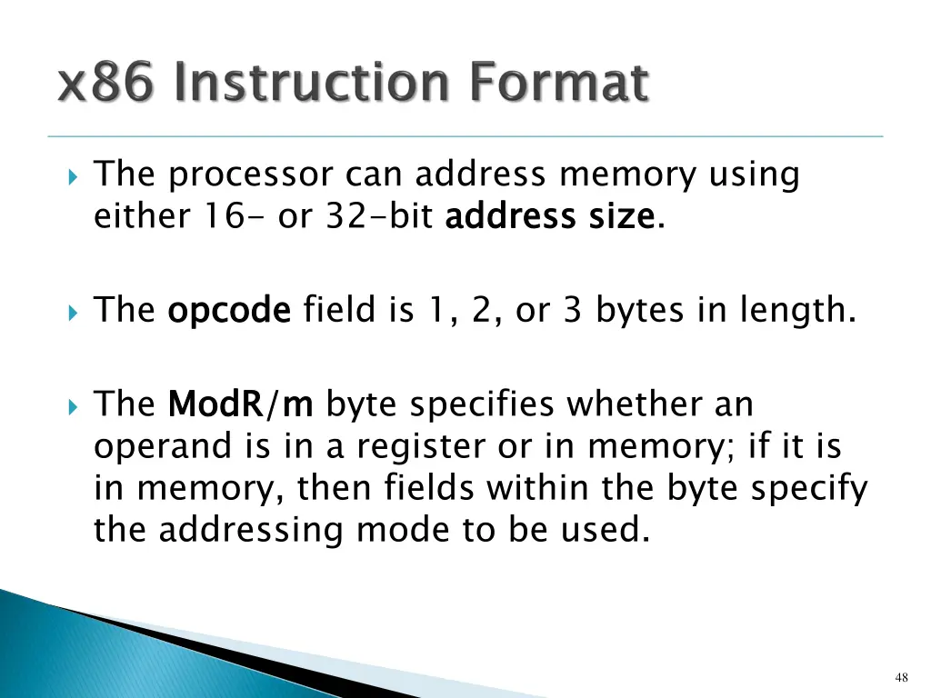 the processor can address memory using either