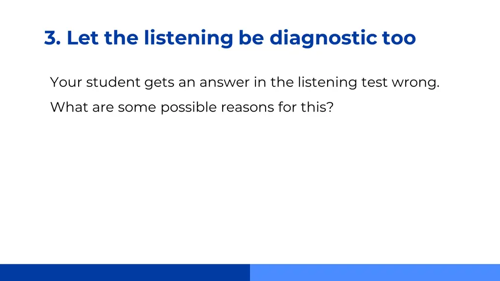 3 let the listening be diagnostic too