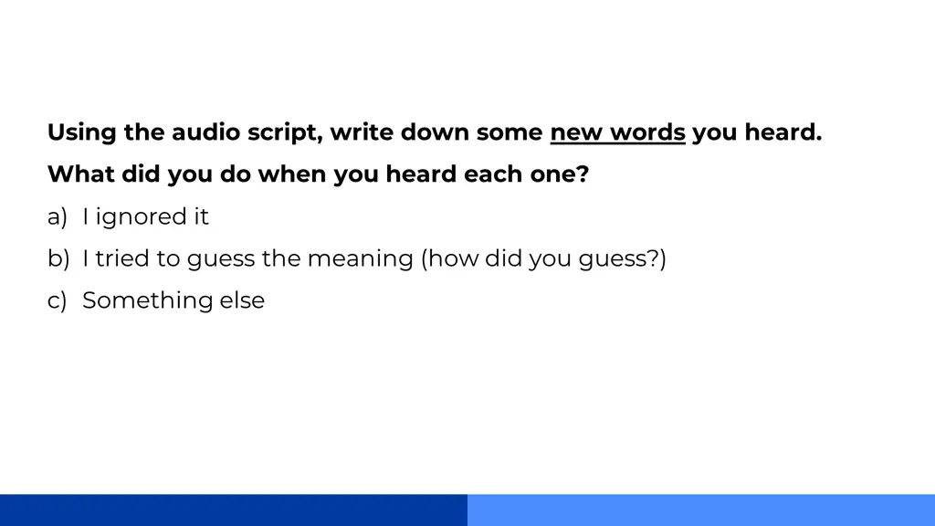 using the audio script write down some new words