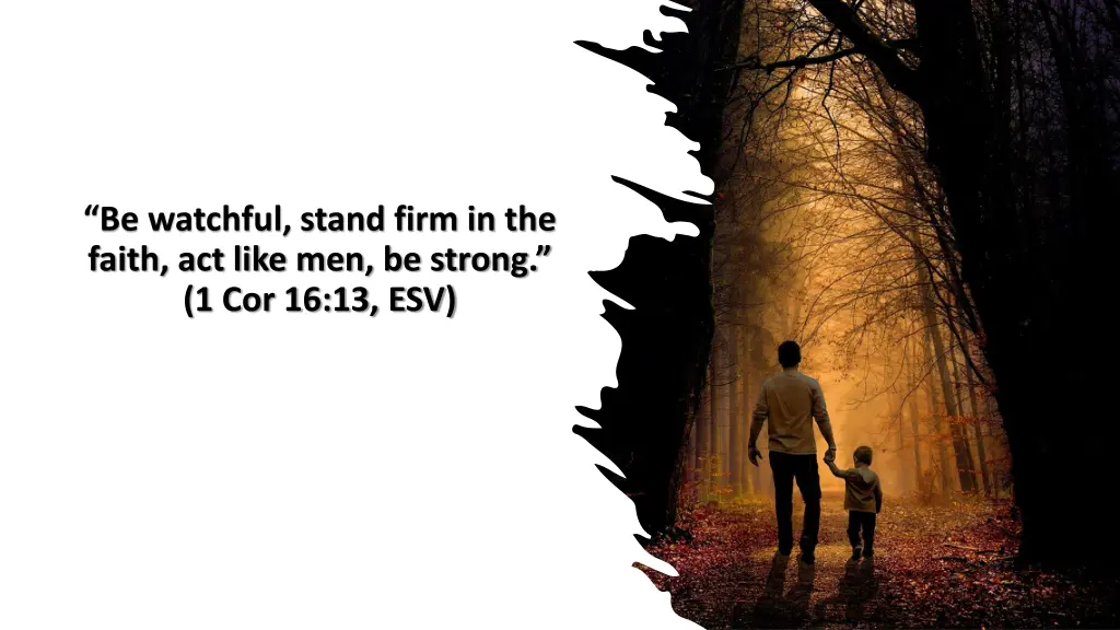 be watchful stand firm in the faith act like