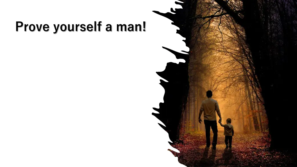 prove yourself a man