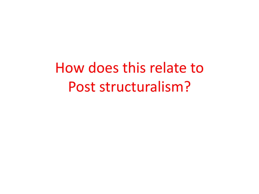 how does this relate to post structuralism