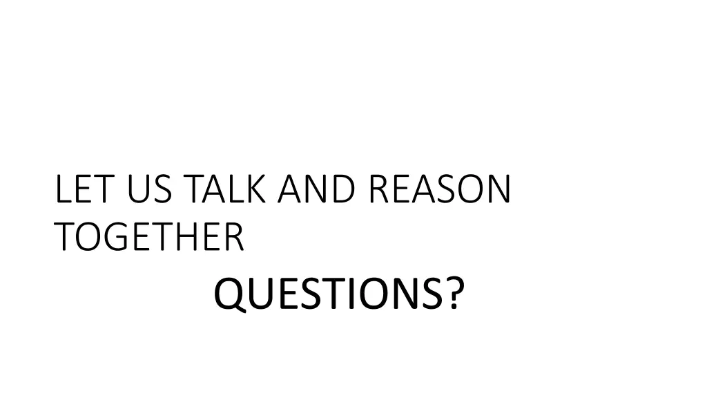 let us talk and reason together questions