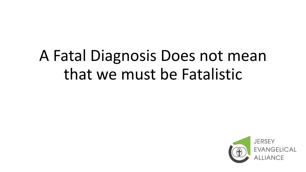 a fatal diagnosis does not mean that we must