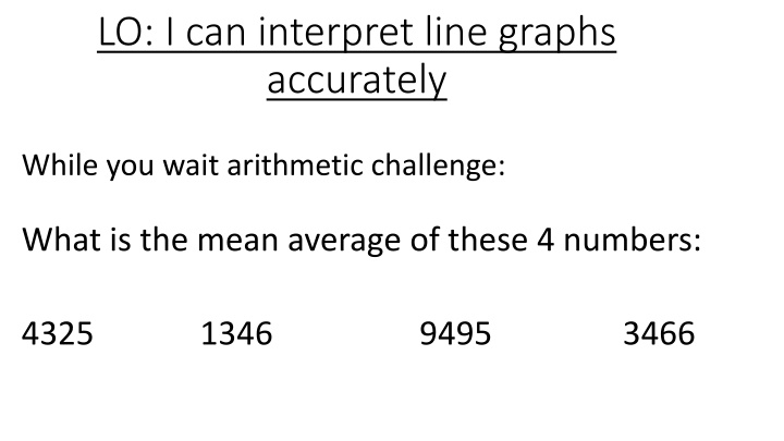 lo i can interpret line graphs accurately