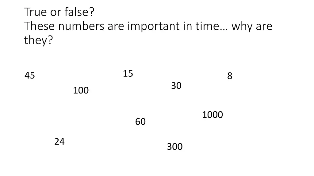 true or false these numbers are important in time