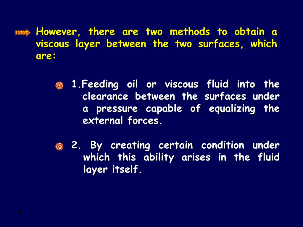 however there are two methods to obtain a viscous