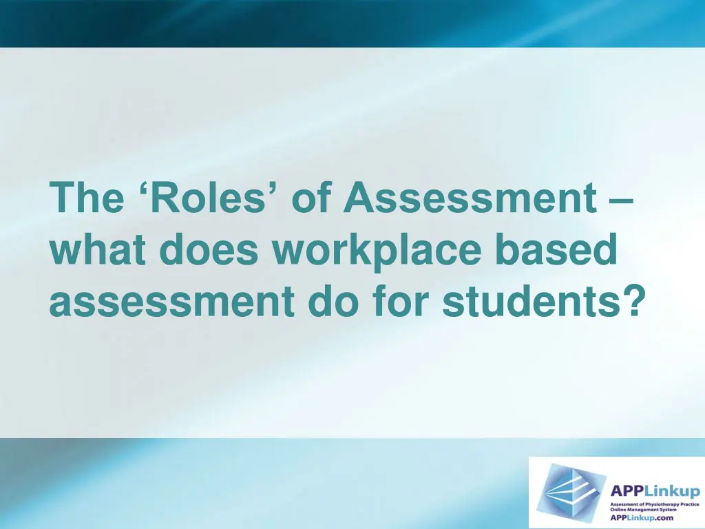 the roles of assessment what does workplace based