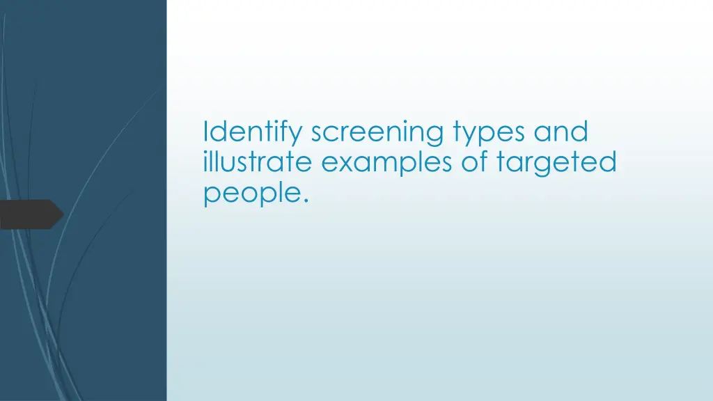 identify screening types and illustrate examples