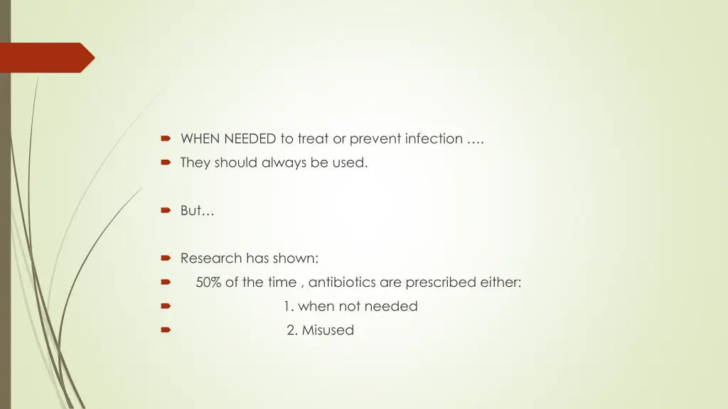 when needed to treat or prevent infection