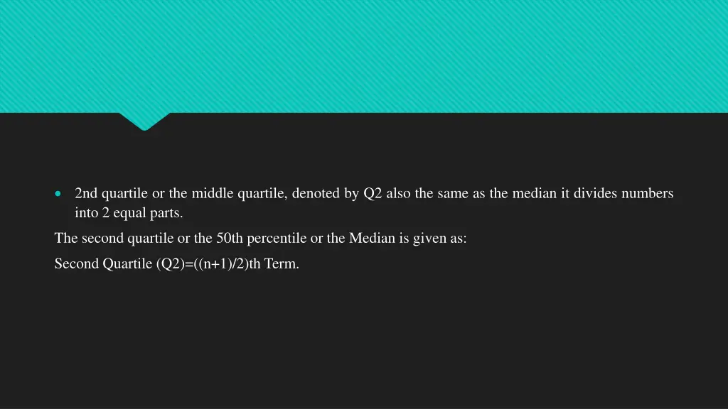 2nd quartile or the middle quartile denoted