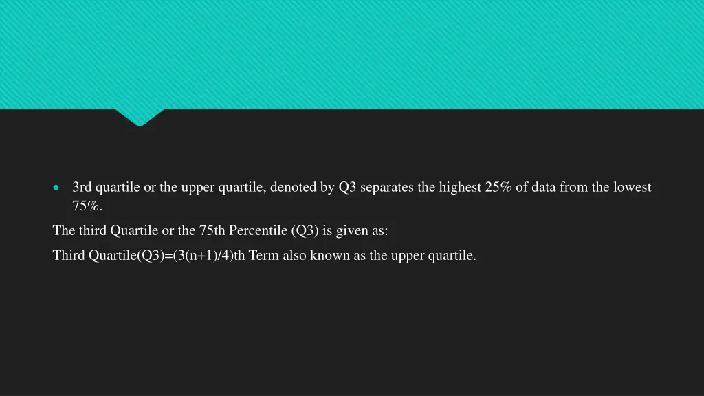 3rd quartile or the upper quartile denoted