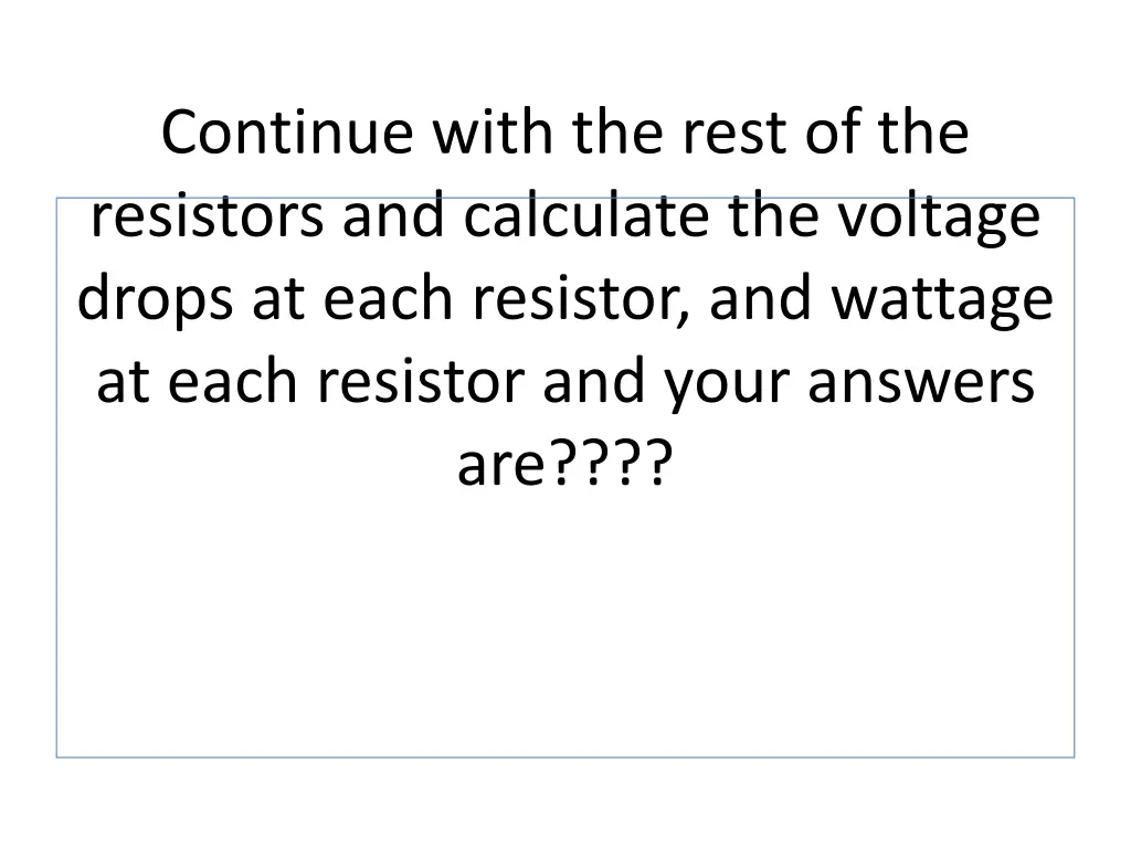 continue with the rest of the resistors