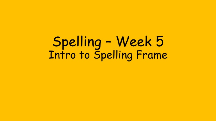 spelling week 5 intro to spelling frame