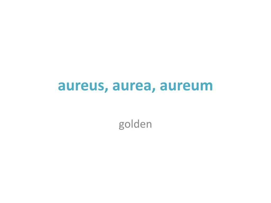 aureus aurea aureum