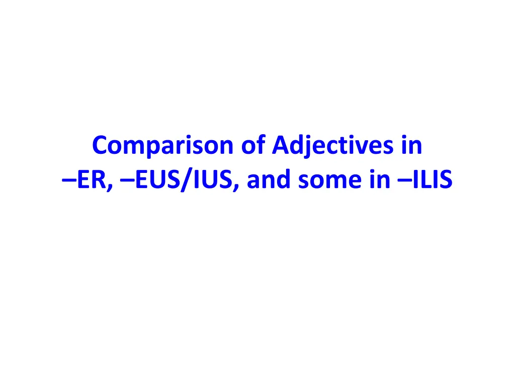 comparison of adjectives in er eus ius and some