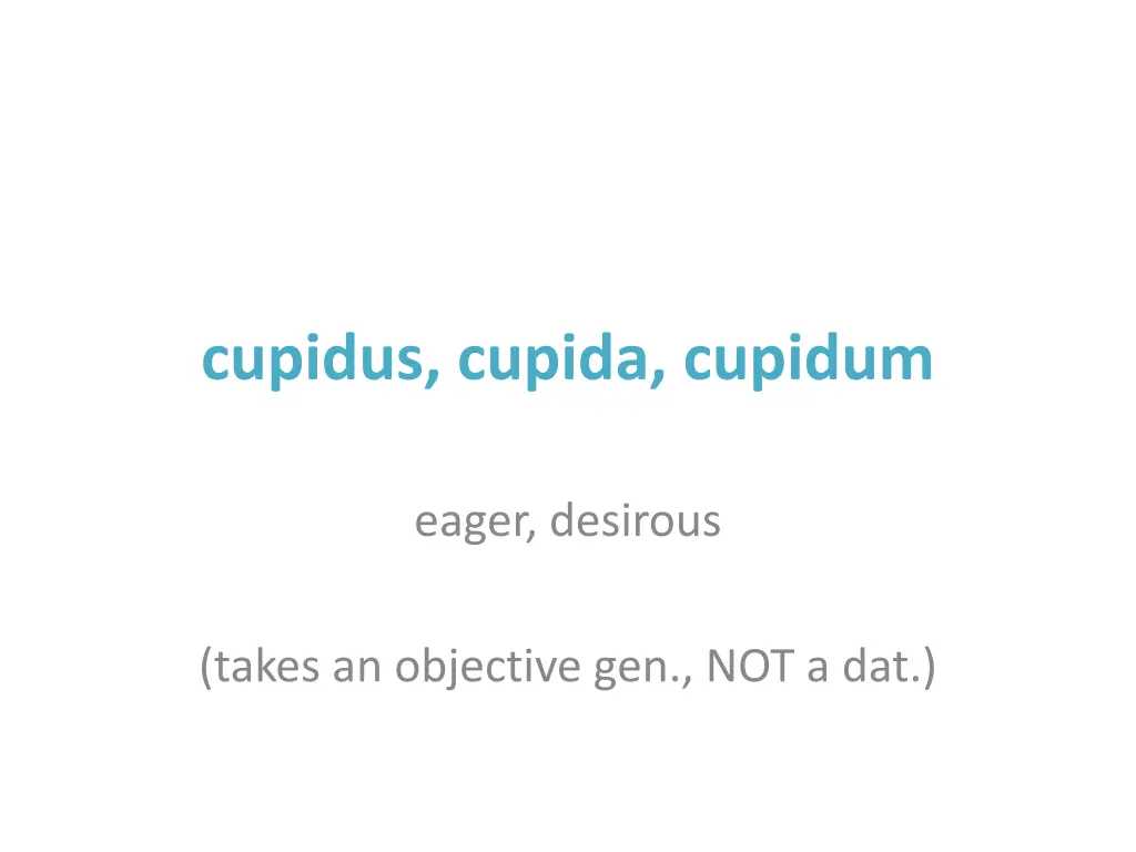 cupidus cupida cupidum