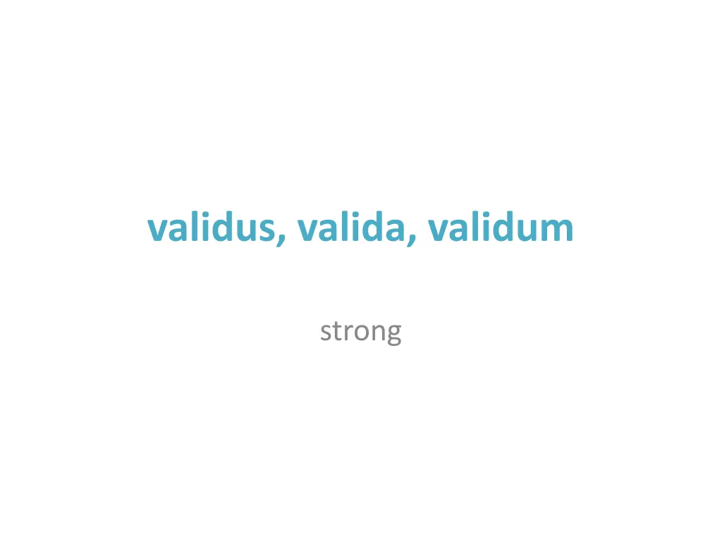 validus valida validum