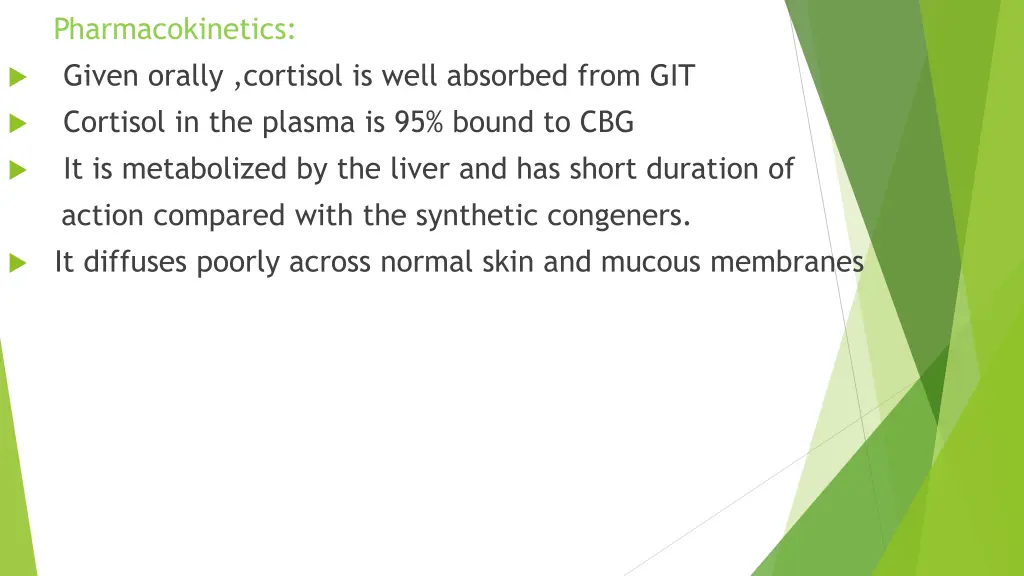 pharmacokinetics given orally cortisol is well