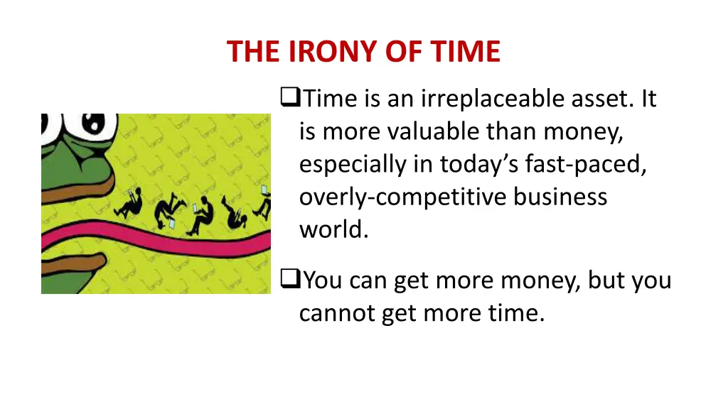 the irony of time time is an irreplaceable asset