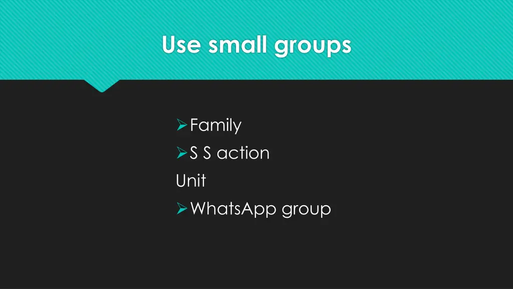 use small groups