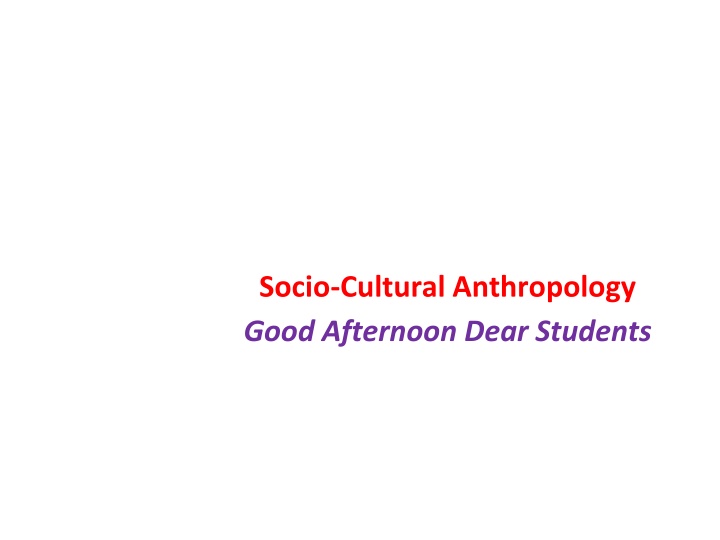 socio cultural anthropology good afternoon dear