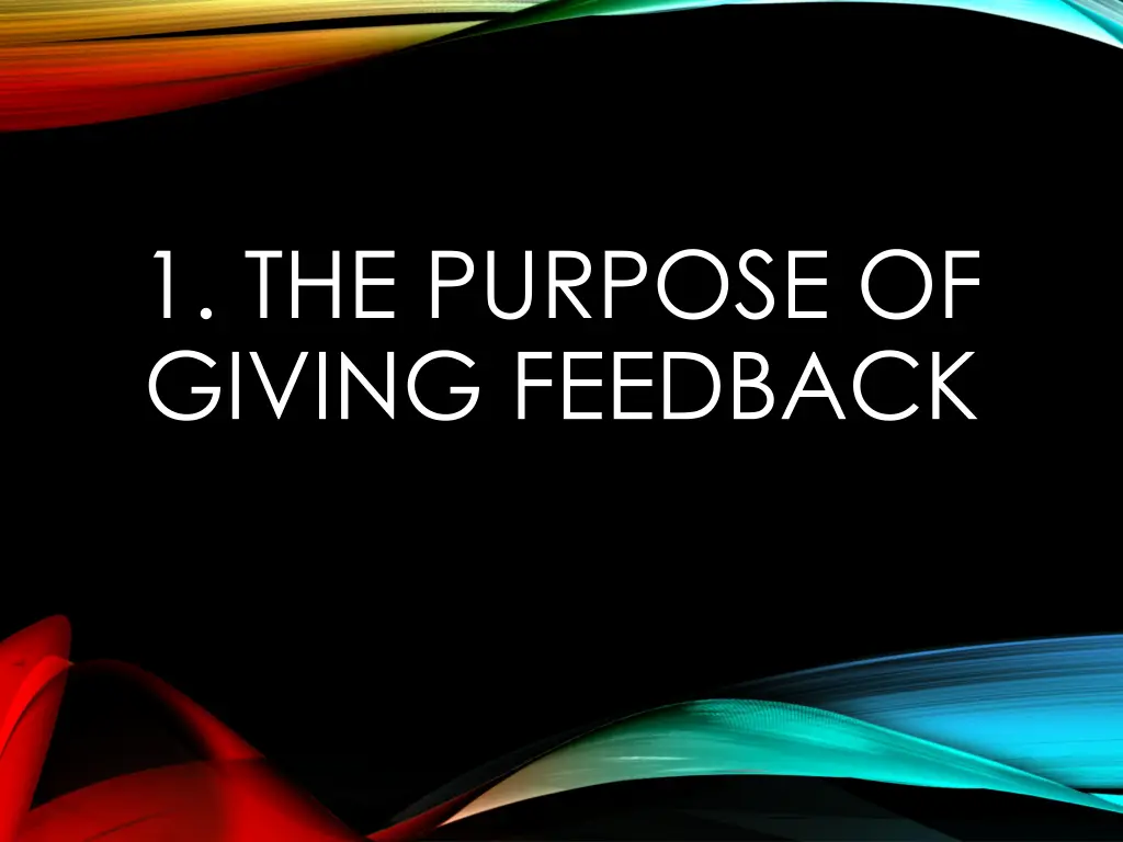 1 the purpose of giving feedback