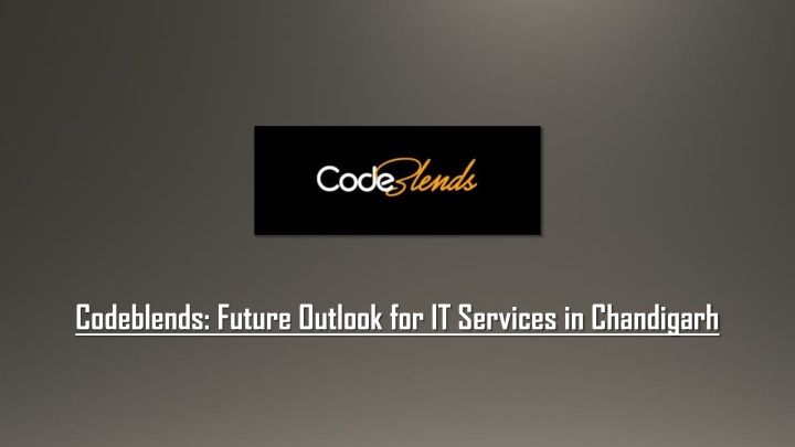 codeblends future outlook for it services