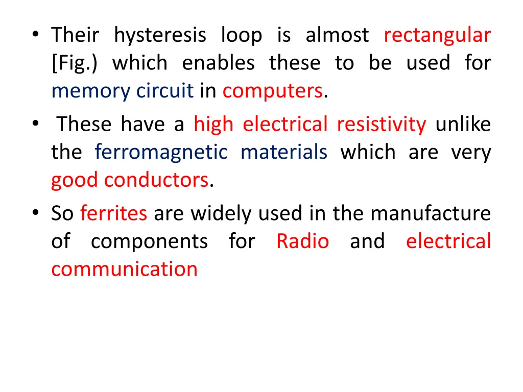 their hysteresis loop is almost rectangular