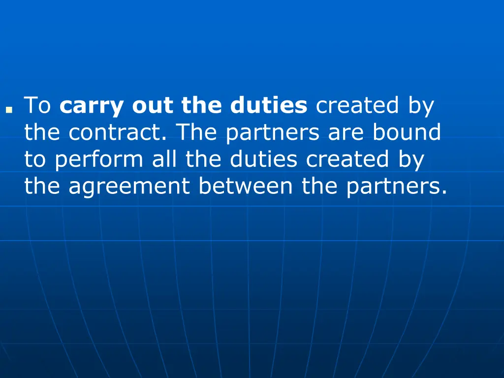 to carry out the duties created by the contract