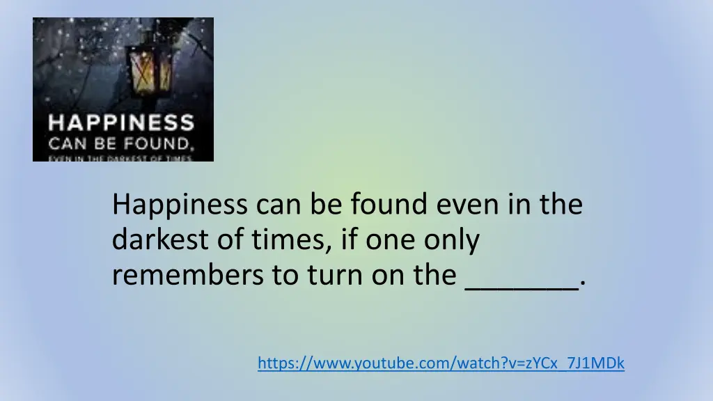 happiness can be found even in the darkest