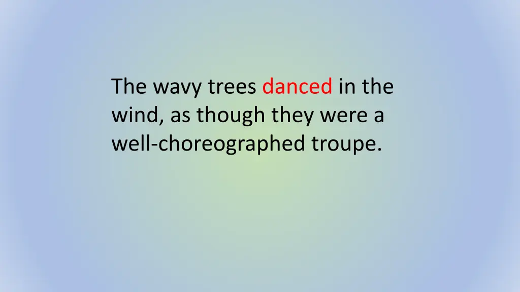 the wavy trees danced in the wind as though they