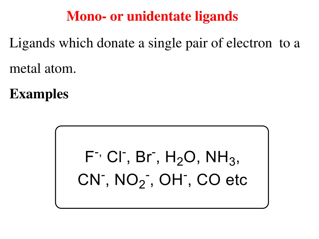 mono or unidentate ligands