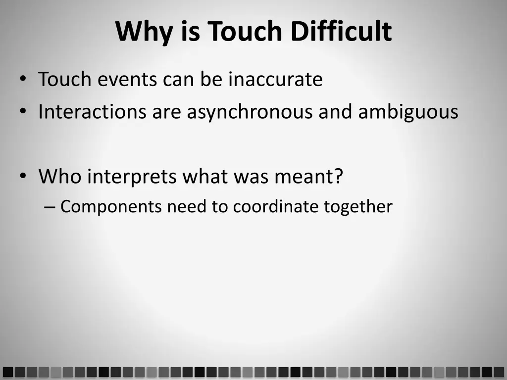 why is touch difficult