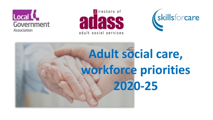 adult social care workforce priorities 2020 25