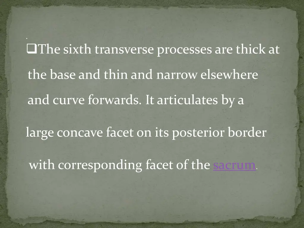 the sixth transverse processes are thick at