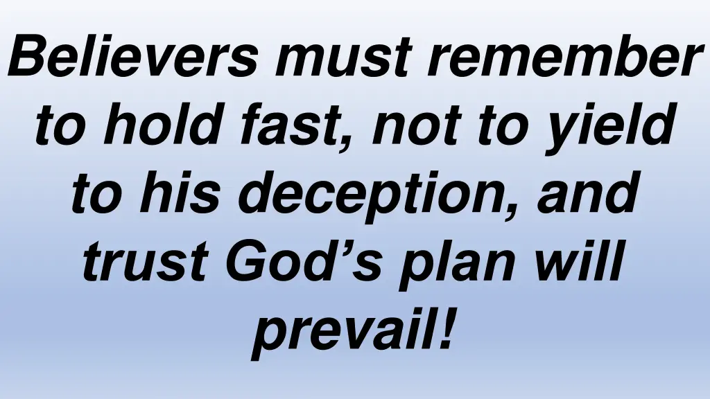 believers must remember to hold fast not to yield