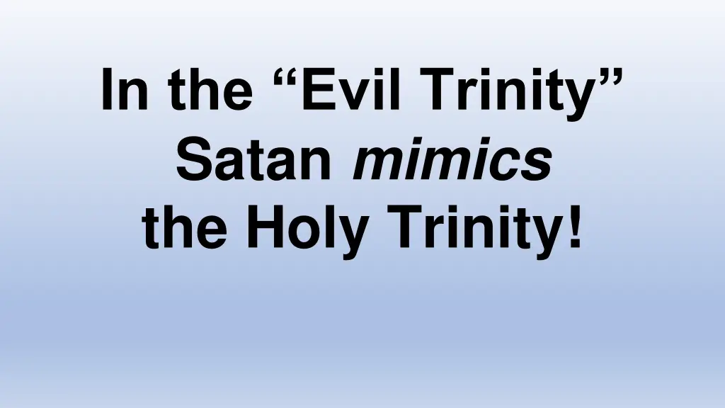 in the evil trinity satan mimics the holy trinity